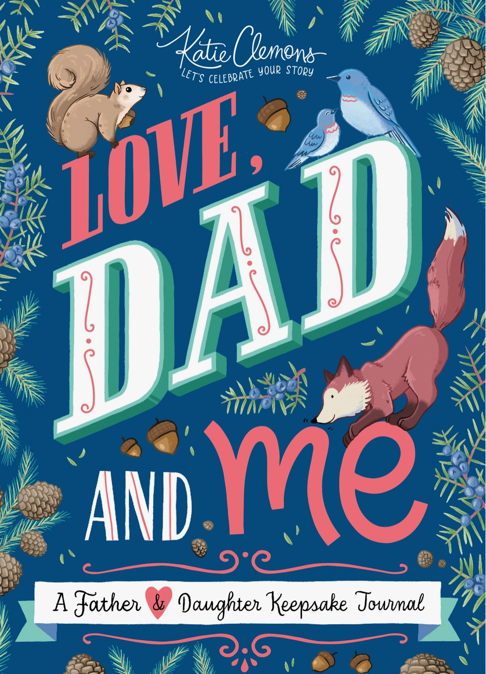 Love, Dad and Me: A Father & Daughter Keepsake Journal!